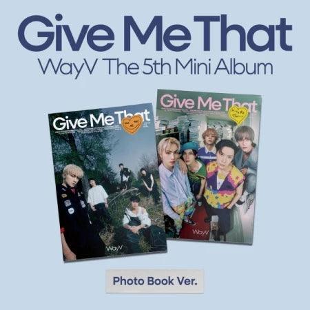 WAYV - [GIVE ME THAT] - 5th Mini Album - Oppa Store
